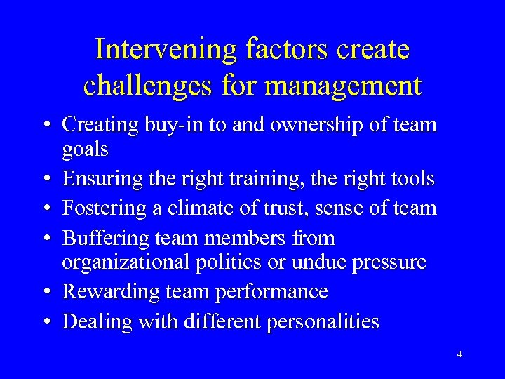 Intervening factors create challenges for management • Creating buy-in to and ownership of team