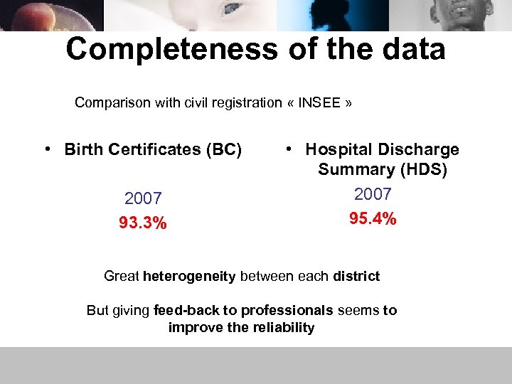 Completeness of the data Comparison with civil registration « INSEE » • Birth Certificates