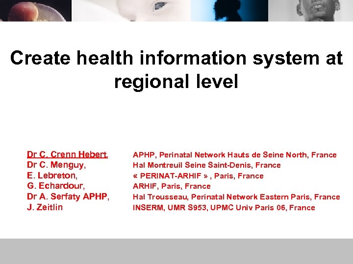 Create health information system at regional level Dr C. Crenn Hebert, Dr C. Menguy,