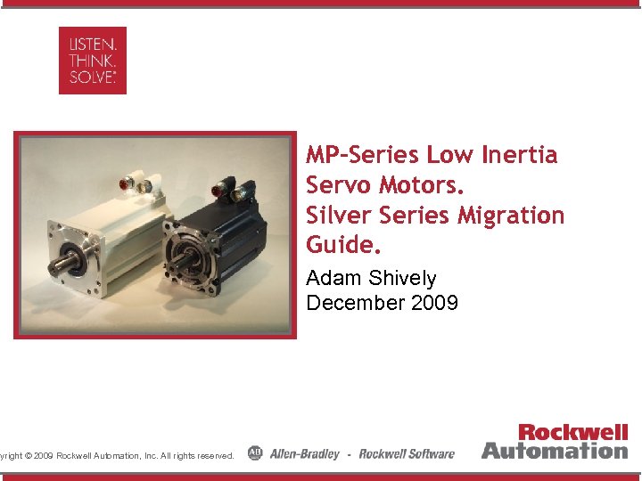 Insert Photo Here pyright © 2009 Rockwell Automation, Inc. All rights reserved. MP-Series Low