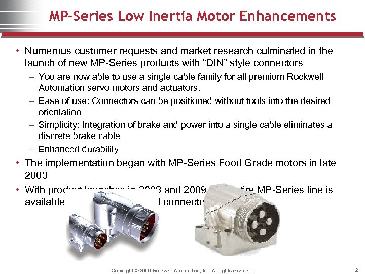 MP-Series Low Inertia Motor Enhancements • Numerous customer requests and market research culminated in