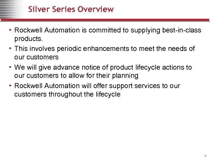 Silver Series Overview • Rockwell Automation is committed to supplying best-in-class products. • This