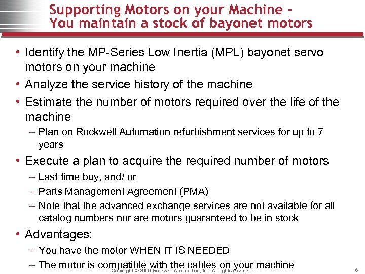 Supporting Motors on your Machine You maintain a stock of bayonet motors • Identify