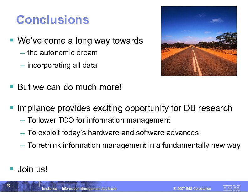 Conclusions § We’ve come a long way towards – the autonomic dream – incorporating