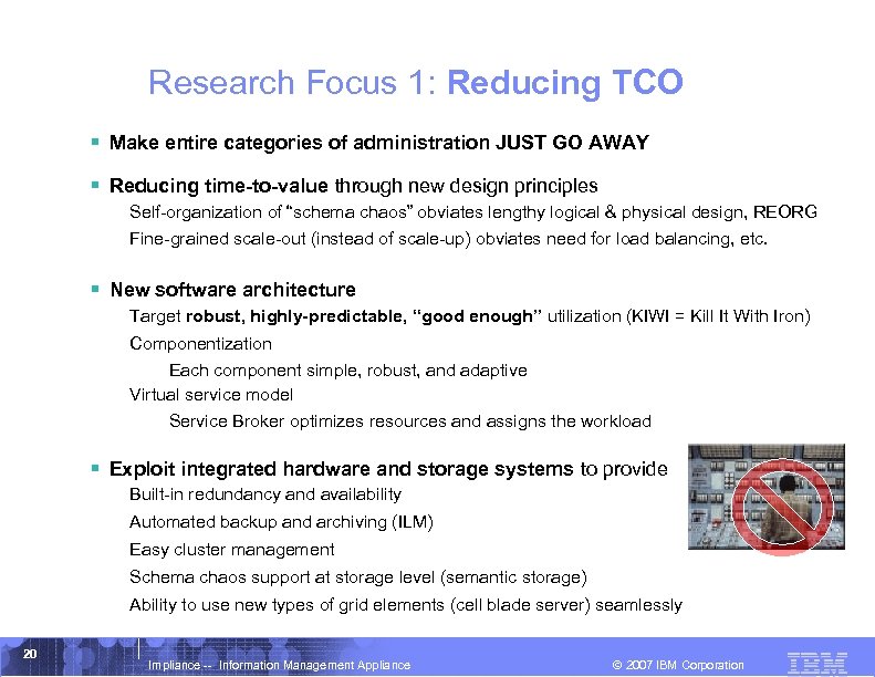 Research Focus 1: Reducing TCO § Make entire categories of administration JUST GO AWAY