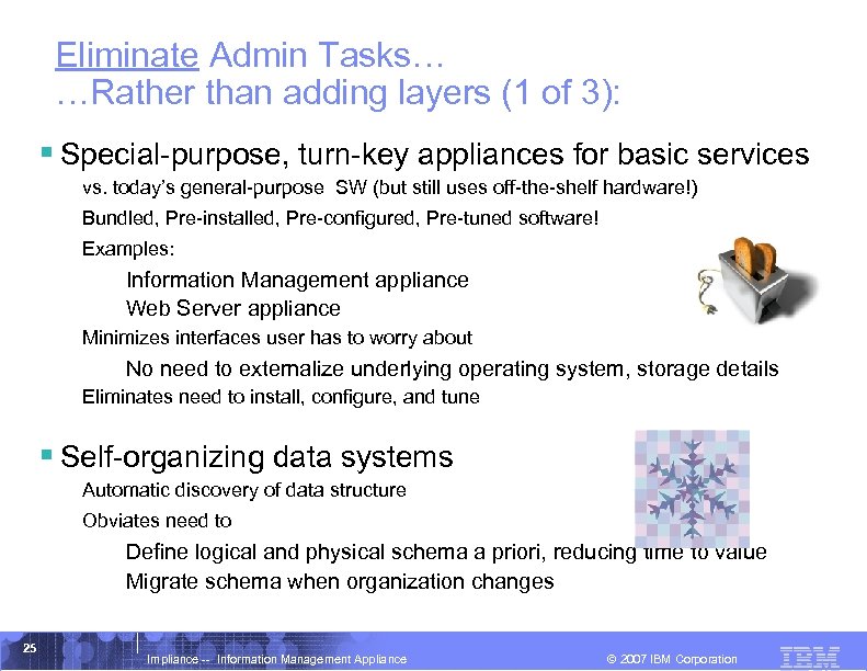 Eliminate Admin Tasks… …Rather than adding layers (1 of 3): § Special-purpose, turn-key appliances