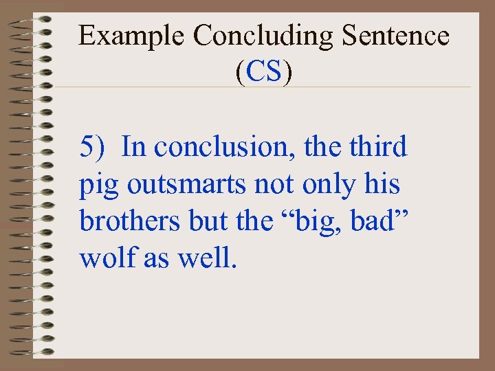 Example Concluding Sentence (CS) 5) In conclusion, the third pig outsmarts not only his