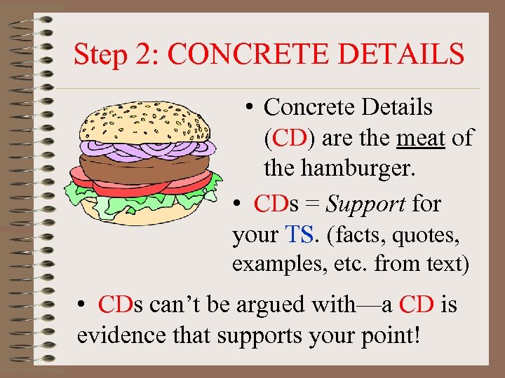 Step 2: CONCRETE DETAILS • Concrete Details (CD) are the meat of the hamburger.