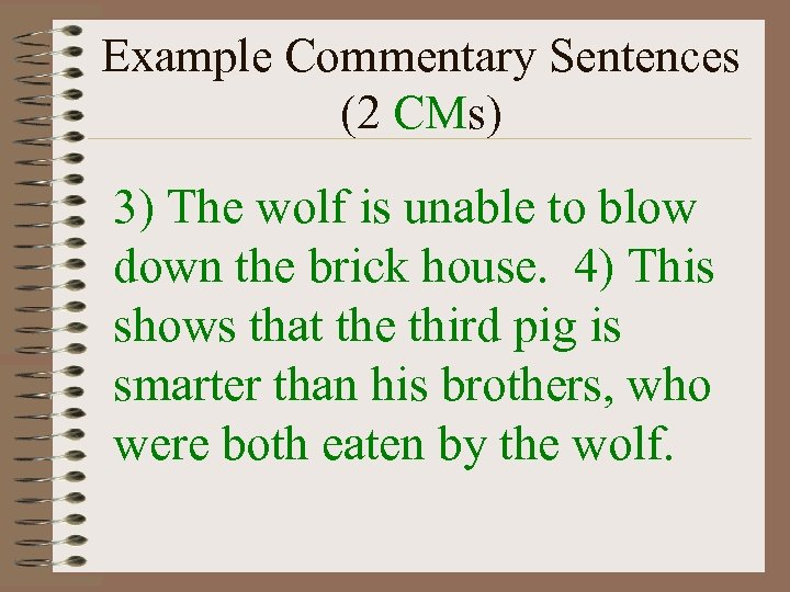 Example Commentary Sentences (2 CMs) 3) The wolf is unable to blow down the