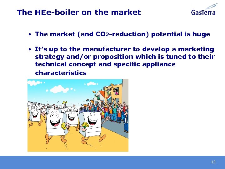The HEe-boiler on the market • The market (and CO 2 -reduction) potential is