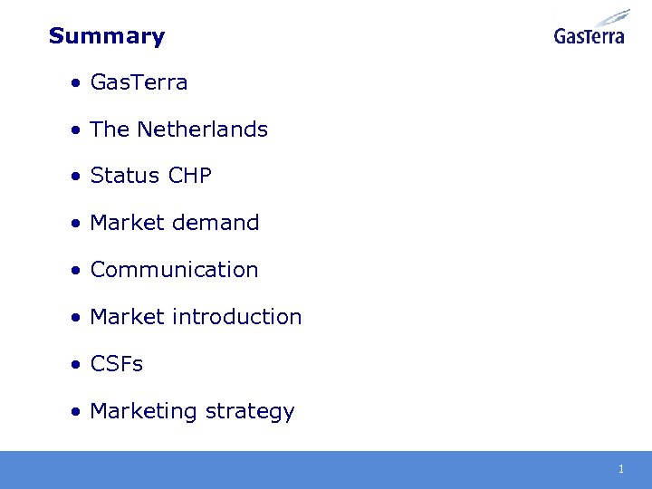 Summary • Gas. Terra • The Netherlands • Status CHP • Market demand •