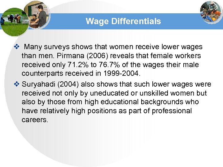 Wage Differentials v Many surveys shows that women receive lower wages than men. Pirmana
