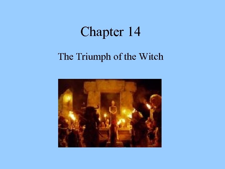 Chapter 14 The Triumph of the Witch 