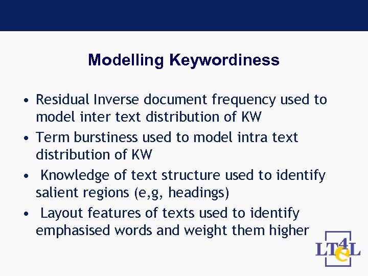 Modelling Keywordiness • Residual Inverse document frequency used to model inter text distribution of