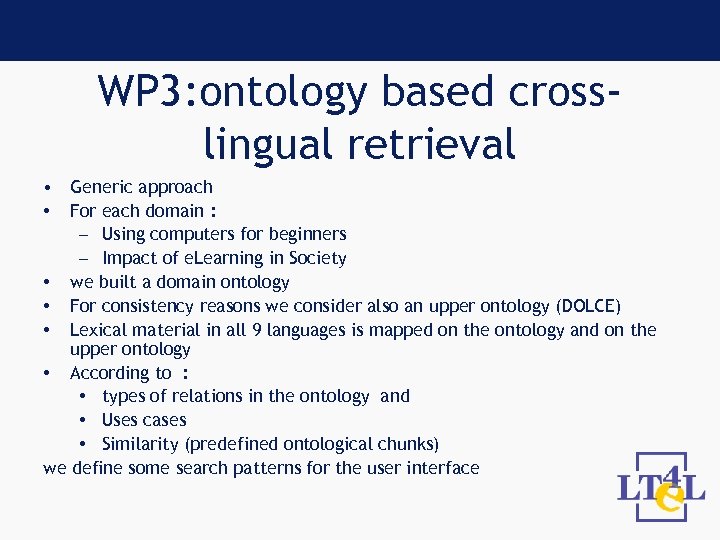 WP 3: ontology based crosslingual retrieval • Generic approach • For each domain :