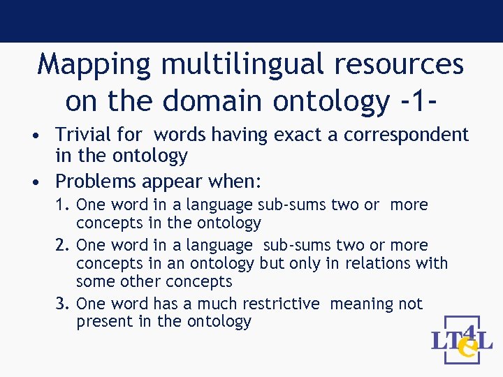 Mapping multilingual resources on the domain ontology -1 • Trivial for words having exact