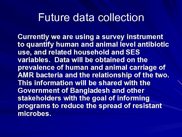 Future data collection Currently we are using a survey instrument to quantify human and