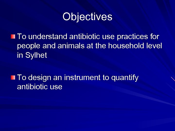 Objectives To understand antibiotic use practices for people and animals at the household level