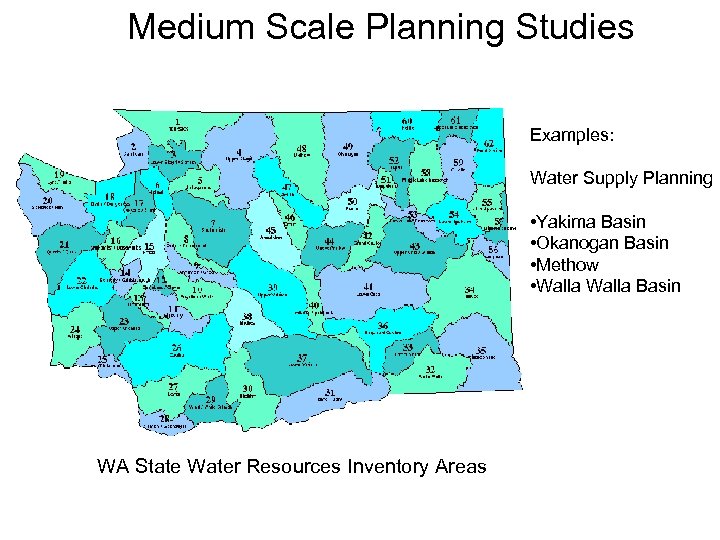 Medium Scale Planning Studies Examples: Water Supply Planning • Yakima Basin • Okanogan Basin