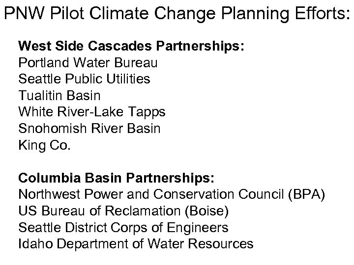 PNW Pilot Climate Change Planning Efforts: West Side Cascades Partnerships: Portland Water Bureau Seattle