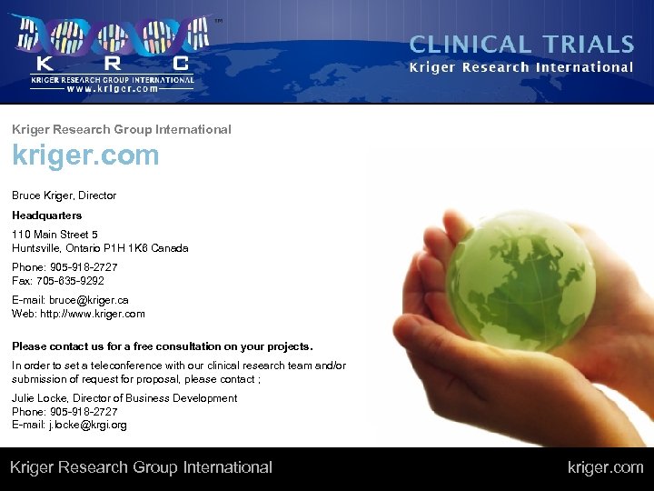 Kriger Research Group International kriger. com Bruce Kriger, Director Headquarters 110 Main Street 5