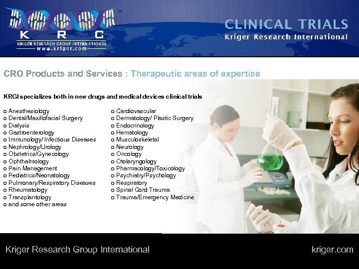 CRO Products and Services : Therapeutic areas of expertise KRGI specializes both in new