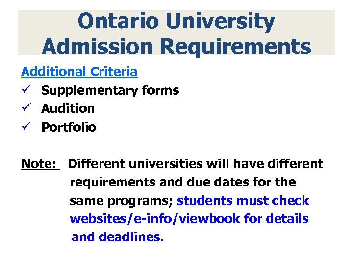 Ontario University Admission Requirements Additional Criteria ü Supplementary forms ü Audition ü Portfolio Note: