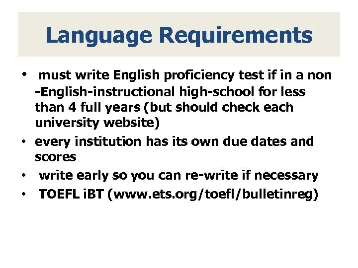 Language Requirements • must write English proficiency test if in a non -English-instructional high-school