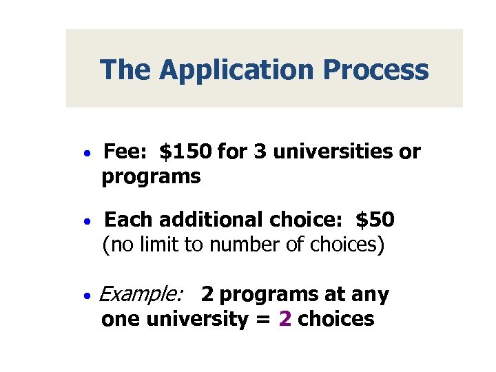 The Application Process · Fee: $150 for 3 universities or programs · Each additional