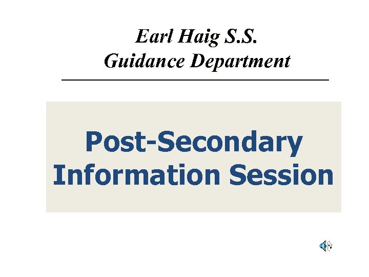 Earl Haig S. S. Guidance Department Post-Secondary Information Session 