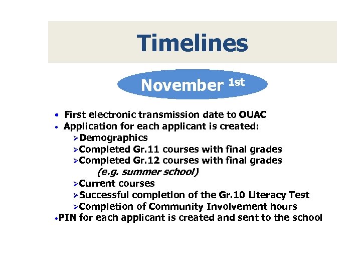 Timelines November 1 st • First electronic transmission date to OUAC • Application for
