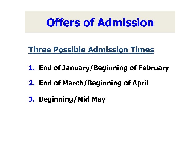 Offers of Admission Three Possible Admission Times 1. End of January/Beginning of February 2.
