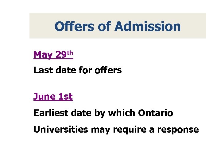 Offers of Admission May 29 th Last date for offers June 1 st Earliest