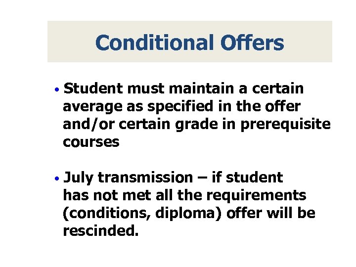 Conditional Offers • Student must maintain a certain average as specified in the offer