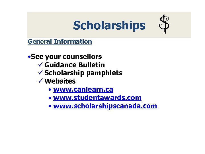 Scholarships General Information • See your counsellors ü Guidance Bulletin ü Scholarship pamphlets ü