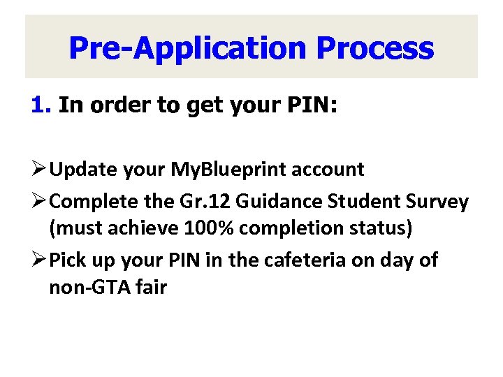 Pre-Application Process 1. In order to get your PIN: Ø Update your My. Blueprint