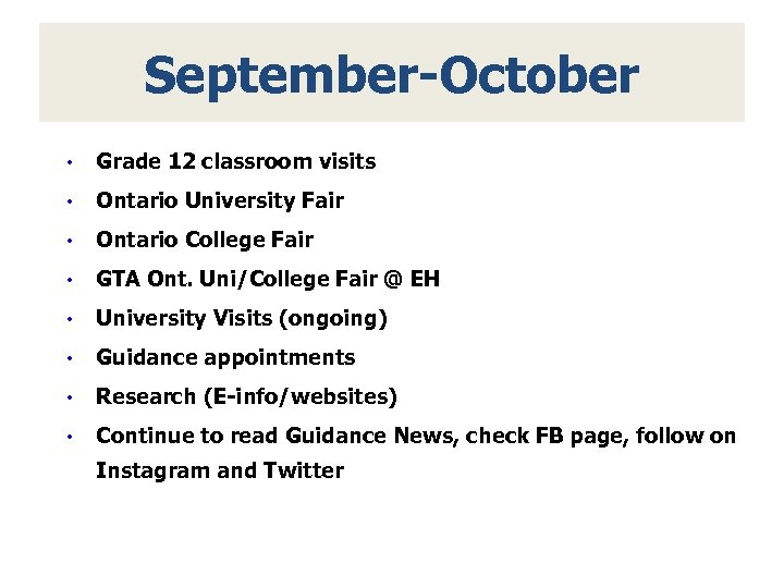September-October • Grade 12 classroom visits • Ontario University Fair • Ontario College Fair