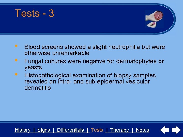 Tests - 3 • • • Blood screens showed a slight neutrophilia but were