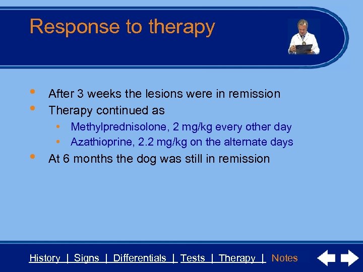 Response to therapy • • • After 3 weeks the lesions were in remission