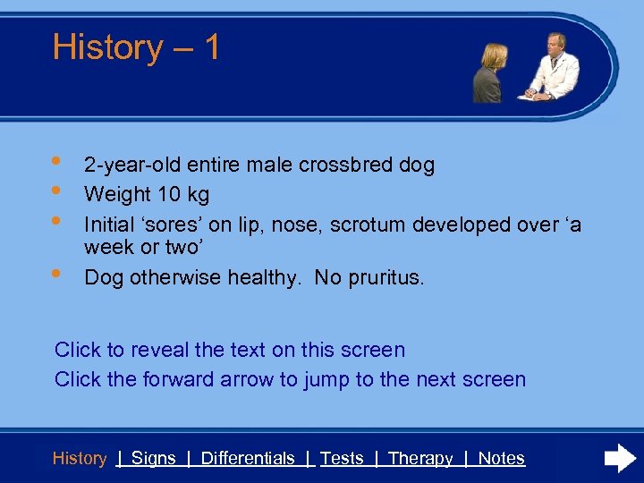 History – 1 • • 2 -year-old entire male crossbred dog Weight 10 kg