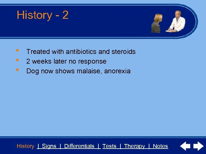 History - 2 • • • Treated with antibiotics and steroids 2 weeks later