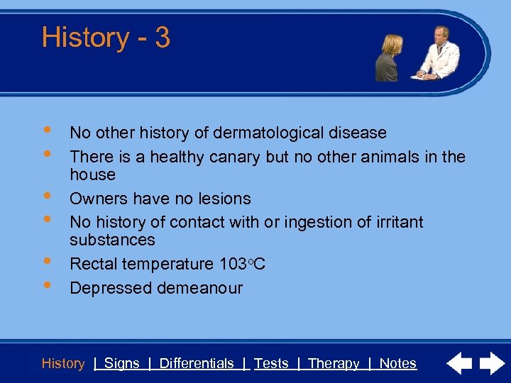 History - 3 • • • No other history of dermatological disease There is