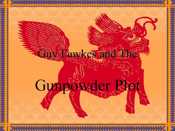 Guy Fawkes and The Gunpowder Plot 