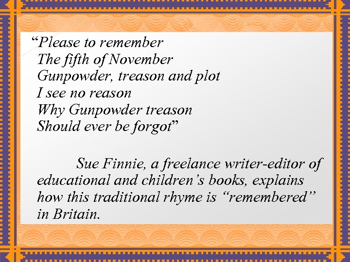 “Please to remember The fifth of November Gunpowder, treason and plot I see no