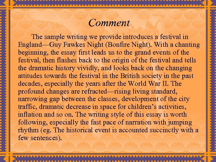 Comment The sample writing we provide introduces a festival in England—Guy Fawkes Night (Bonfire