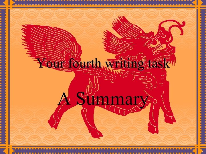 Your fourth writing task A Summary 