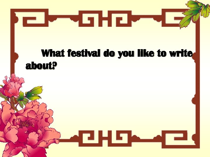 What festival do you like to write about? 