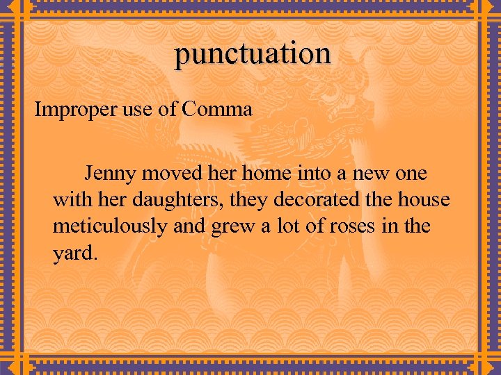 punctuation Improper use of Comma Jenny moved her home into a new one with