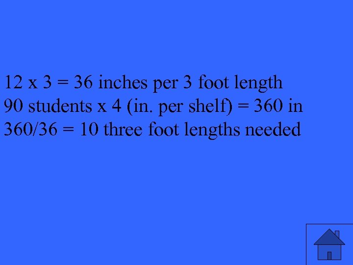 12 x 3 = 36 inches per 3 foot length 90 students x 4
