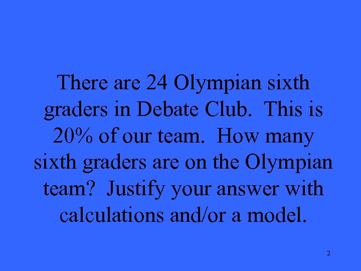 There are 24 Olympian sixth graders in Debate Club. This is 20% of our